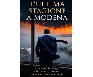 Lultima stagione a Modena: Una storia di amore, sofferenza e redenzione -...