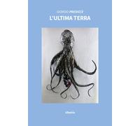 L'ultima terra - Presicce Giorgio