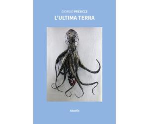 L'ultima terra - Presicce Giorgio