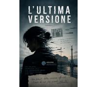 L'ultima versione: Un thriller sull’intelligenza artificiale, la memoria e il controllo della verità