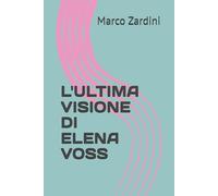 L'ULTIMA VISIONE DI ELENA VOSS