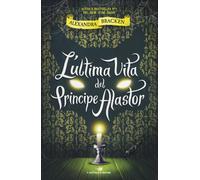 L'ultima vita del principe Alastor - Bracken Alexandra