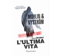 L'ultima vita. Un'indagine di John Adderley - Mohlin Peter, Nystrom Peter