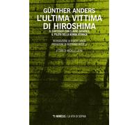 L'ultima vittima di Hiroshima. Il carteggio con Claude Eatherly, il pilota...
