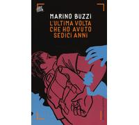 L'Ultima Volta Che Ho Avuto Sedici Anni