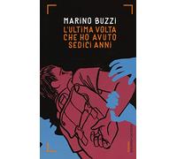 L'ultima volta che ho avuto sedici anni