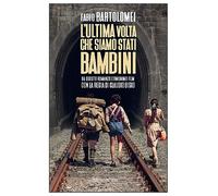 Libri Fabio Bartolomei - L' Ultima Volta Che Siamo Stati Bambini
