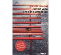 L'ultima volta che sono stato felice
