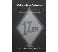 L'ultime Anthologie Biker: Une Introduction Aux Livres Sur Les Clubs De Mo...