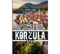 L'ultime Guide de voyage pour Korcula 2025