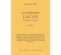 L'ultimissimo Lacan. L’orientamento lacaniano - 2026 - Astrolabio