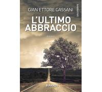 L'ultimo abbraccio - Gassani Gian Ettore