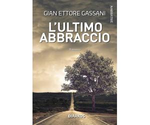 L'ultimo abbraccio - Gassani Gian Ettore