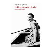 L'ultimo ad amare la vita. Comisso e il viaggio
