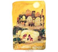 L'ultimo albero. Ediz. illustrata