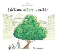 L'ultimo albero in città. Ediz. a colori