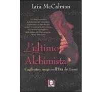L'ultimo alchimista. Cagliostro, mago nell'Età dei Lumi