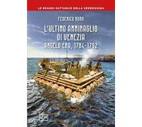 L'ultimo ammiraglio di Venezia. Angelo Emo, 1784-1792