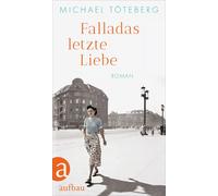 L'ultimo amore di Fallada: romanzo Michael Töteberg