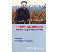L'ultimo anarchico. Diario di un parraco di valle - 2007 - Edizio