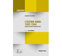 L' ultimo anno 1943-44. Genesi di una prospettiva