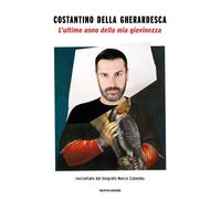 L'ultimo anno della mia giovinezza - Della Gherardesca Costantino, Cubeddu Marco