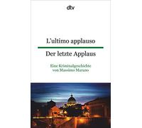 L'ultimo applauso - Der letzte Applaus: Eine Kriminalgeschichte von Massimo Marano: 9524