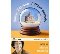 L'ultimo arrivato letto da Marco Balzano. Audiolibro. CD Audio formato MP3