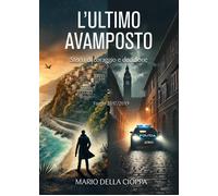L'Ultimo Avamposto. Foggia, Storia Di Coraggio E Dedizione - - 2024