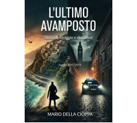 L'Ultimo Avamposto. Foggia, Storia Di Coraggio E Dedizione - - 2024