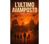 L'ultimo avamposto: Thriller Distopico