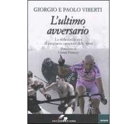 L'ultimo avversario. La sfida con la vita di cinquanta campioni dello sport
