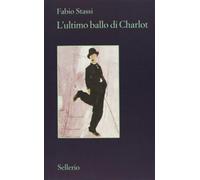 L'ultimo ballo di Charlot - Stassi Fabio