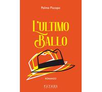 L'ultimo ballo - Piscopo Palma