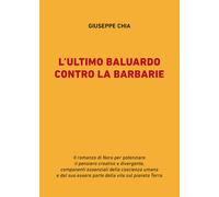 L'ultimo baluardo contro la barbarie - Chia Giuseppe