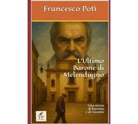 L'Ultimo barone di Melendugno: Una storia di baronia e di riscatto