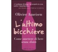 L'ultimo bicchiere. Come smettere di bere senza sforzi