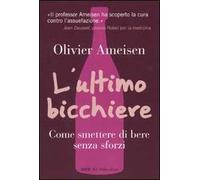 L' ultimo bicchiere. Come smettere di bere senza sforzi