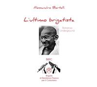 L'ultimo brigatista: Romanzo underground