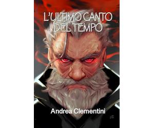 L'ultimo canto del Tempo: Edizione Illustrata