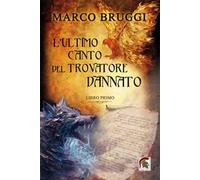 L'ultimo canto del trovatore dannato. Vol. 1