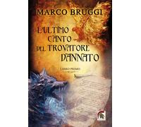 Libri Bruggi Marco - L' Ultimo Canto Del Trovatore Dannato #01