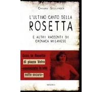 L'ultimo canto della Rosetta e altri racconti di cronaca milanese