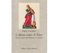 L'ultimo canto di Ester. Donne ebree del Medioevo in Sicilia - Scandaliato...