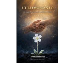 L'ULTIMO CANTO: Storie, sguardi e speranze oltre il labirinto dell'Alzheimer