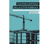L'ultimo capitolo della città pubblica. I quartieri 167 e la costruzione delle periferie metropolitane. Cagliari 1962-1992