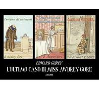 Libri Edward Gorey - L' Ultimo Caso Di Miss Awdrey-Gore