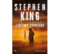 L' ultimo cavaliere. La torre nera. Vol. 1