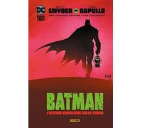 L'ultimo cavaliere sulla terra. Batman [Hardcover] Snyder, Scott; Capullo, Greg;