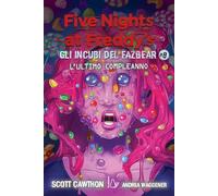 L'ultimo compleanno. Gli incubi del Fazbear. Five nights at Freddy's (Vol. 8)